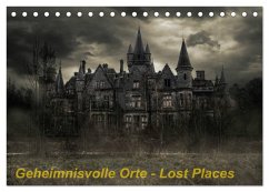 Geheimnisvolle Orte - Lost Places (Tischkalender 2026 DIN A5 quer), CALVENDO Monatskalender Geheimnisvolle Orte - Lost Places (Tischkalender 2026 DIN A5 quer), CALVENDO Monatskalender