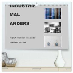 INDUSTRIE MAL ANDERS (hochwertiger Premium Wandkalender 2026 DIN A2 quer), Kunstdruck in Hochglanz