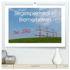 Segelspektakel in Bremerhaven. Die Sail (hochwertiger Premium Wandkalender 2026 DIN A2 quer), Kunstdruck in Hochglanz Segelspektakel in Bremerhaven. Die Sail (hochwertiger Premium Wandkalender 2026 DIN A2 quer), Kunstdruck in Hochglanz