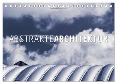 Abstrakte Architektur (Tischkalender 2026 DIN A5 quer), CALVENDO Monatskalender Abstrakte Architektur (Tischkalender 2026 DIN A5 quer), CALVENDO Monatskalender