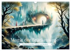 Magie der Brückenwege - Brücken zwischen Traum und Realität (Wandkalender 2026 DIN A3 quer), CALVENDO Monatskalender