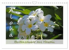 Aloha Blütenzauber aus Hawaii (Wandkalender 2026 DIN A4 quer), CALVENDO Monatskalender Aloha Blütenzauber aus Hawaii (Wandkalender 2026 DIN A4 quer), CALVENDO Monatskalender