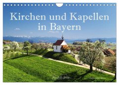 Kirchen und Kapellen in Bayern (Wandkalender 2026 DIN A4 quer), CALVENDO Monatskalender Kirchen und Kapellen in Bayern (Wandkalender 2026 DIN A4 quer), CALVENDO Monatskalender