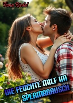 Die feuchte MILF im Spermarausch Die feuchte MILF im Spermarausch