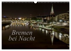 Bremen bei Nacht (Wandkalender 2026 DIN A3 quer), CALVENDO Monatskalender Bremen bei Nacht (Wandkalender 2026 DIN A3 quer), CALVENDO Monatskalender