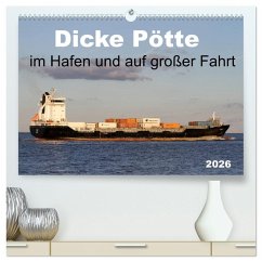 Dicke Pötte im Hafen und auf großer Fahrt (hochwertiger Premium Wandkalender 2026 DIN A2 quer), Kunstdruck in Hochglanz Dicke Pötte im Hafen und auf großer Fahrt (hochwertiger Premium Wandkalender 2026 DIN A2 quer), Kunstdruck in Hochglanz