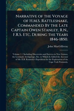 Narrative of the Voyage of H.M.S. Rattlesnake, Commanded By the Late Captain Owen Stanley, R.N., F.R.S. Etc. During the Years 1846-1850. - Macgillivray, John