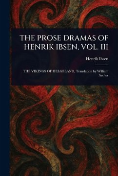 Cover The Prose Dramas of Henrik Ibsen, Vol. III