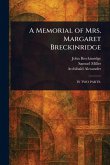 A Memorial of Mrs. Margaret Breckinridge A Memorial of Mrs. Margaret Breckinridge