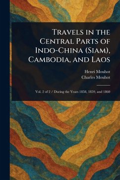Travels in the Central Parts of Indo-China (Siam), Cambodia, and Laos - Mouhot, Henri; Mouhot, Charles
