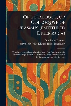 One Dialogue, or Colloquye of Erasmus (entituled Diuersoria) - Erasmus, Desiderius; Hake, Edward Active