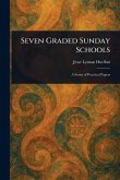 Seven Graded Sunday Schools Seven Graded Sunday Schools