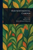 Our Sentimental Garden Our Sentimental Garden