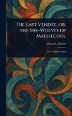 The Last Vendée; or, the She-Wolves of Machecoul The Last Vendée; or, the She-Wolves of Machecoul