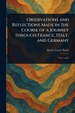 Observations and Reflections Made in the Course of a Journey Through France, Italy, and Germany Observations and Reflections Made in the Course of a Journey Through France, Italy, and Germany