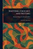 Knitting, Crochet, and Netting Knitting, Crochet, and Netting
