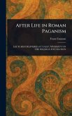After Life in Roman Paganism After Life in Roman Paganism