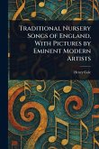 Traditional Nursery Songs of England, With Pictures by Eminent Modern Artists Traditional Nursery Songs of England, With Pictures by Eminent Modern Artists