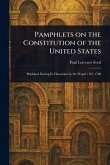 Pamphlets on the Constitution of the United States Pamphlets on the Constitution of the United States