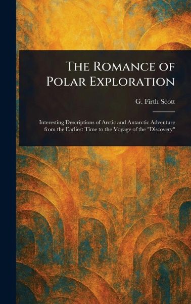 The Romance of Polar Exploration The Romance of Polar Exploration