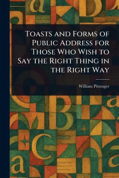 Cover Toasts and Forms of Public Address for Those Who Wish to Say the Right Thing in the Right Way