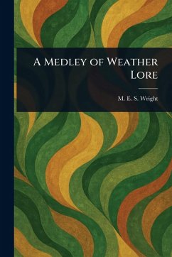 A Medley of Weather Lore - Wright, M E S