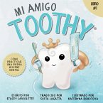 Mi amigo Toothy - Libro #1 Mi amigo Toothy - Libro #1