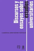 Discursos y ensayos sobre estudios universitarios Discursos y ensayos sobre estudios universitarios