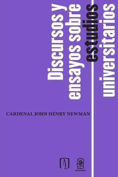 Discursos y ensayos sobre estudios universitarios - Newman, Cardenal John Henry