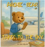 Archie the Bear Takes to the Sky Archie the Bear Takes to the Sky