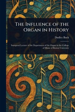 The Influence of the Organ in History - Buck, Dudley