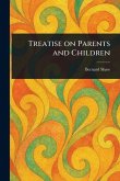 Treatise on Parents and Children Treatise on Parents and Children