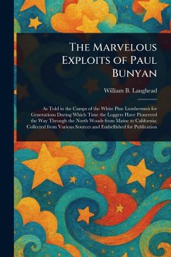 The Marvelous Exploits of Paul Bunyan - Laughead, William B