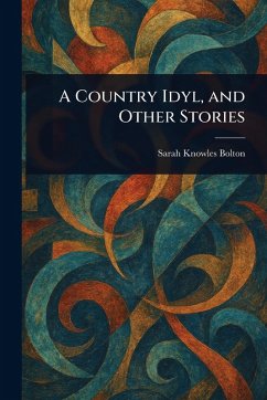 Cover A Country Idyl, and Other Stories