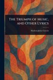 The Triumph of Music, and Other Lyrics The Triumph of Music, and Other Lyrics