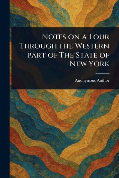 Notes on a Tour Through the Western Part of The State of New York - Anonymous