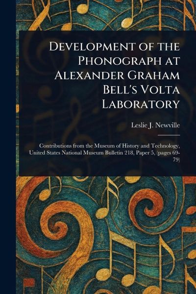 Development of the Phonograph at Alexander Graham Bell's Volta Laboratory Development of the Phonograph at Alexander Graham Bell's Volta Laboratory