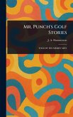 Mr. Punch's Golf Stories Mr. Punch's Golf Stories