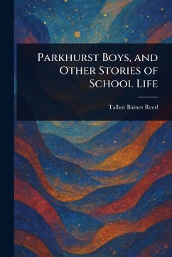 Parkhurst Boys, and Other Stories of School Life Cover Parkhurst Boys, and Other Stories of School Life