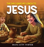 The Day I Gave My Lunch To Jesus The Day I Gave My Lunch To Jesus