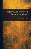Westward With the Prince of Wales Westward With the Prince of Wales