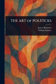THE ART of POLITICKS THE ART of POLITICKS