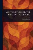 Menticulture; or, the A-B-C of True Living Menticulture; or, the A-B-C of True Living
