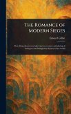 The Romance of Modern Sieges The Romance of Modern Sieges