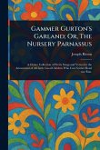 Gammer Gurton's Garland; Or, The Nursery Parnassus