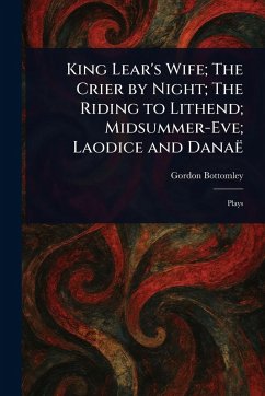 Cover King Lear's Wife; The Crier by Night; The Riding to Lithend; Midsummer-Eve; Laodice and Danaë