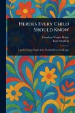Heroes Every Child Should Know Heroes Every Child Should Know