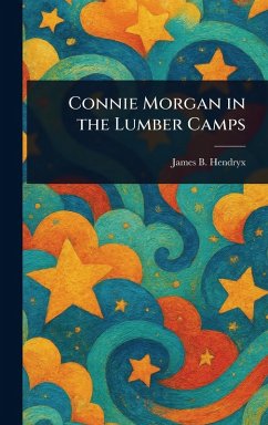 Cover Connie Morgan in the Lumber Camps