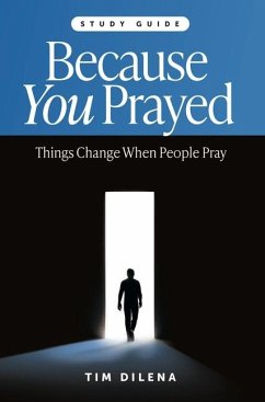 Because You Prayed - Study Guide - Dilena, Tim