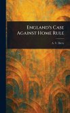England's Case Against Home Rule England's Case Against Home Rule